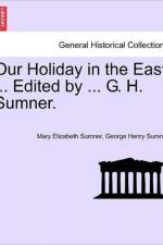 Our Holiday in the East ... Edited by ... G. H. Sumner. af George Henry Sumner
