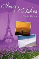 Irises to Ashes af Charlie Hudson