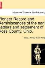 Pioneer Record and Reminiscences of the Early Settlers and Settlement of Ross County, Ohio. af Rufus Putnam