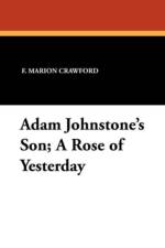 Adam Johnstone's Son; A Rose of Yesterday af F Marion Crawford