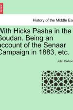With Hicks Pasha in the Soudan. Being an Account of the Senaar Campaign in 1883, Etc. af John Colborne