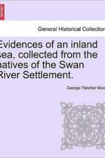 Evidences of an Inland Sea, Collected from the Natives of the Swan River Settlement. af George Fletcher Moore