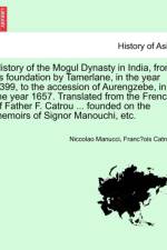 History of the Mogul Dynasty in India, from Its Foundation by Tamerlane, in the Year 1399, to the Accession of Aurengzebe, in the Year 1657. Translate af Niccolao Manucci