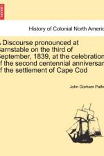A Discourse Pronounced at Barnstable on the Third of September, 1839, at the Celebration of the Second Centennial Anniversary of the Settlement of Cape Cod af John Gorham Palfrey