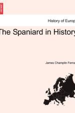 The Spaniard in History af James Champlin Fernald