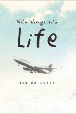 With Wings Into Life af Isa De Lucca