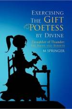 Exercising the Gift Poetess by Divine af M Springer