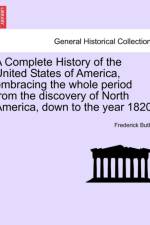 A Complete History of the United States of America, Embracing the Whole Period from the Discovery of North America, Down to the Year 1820.Vol.III af Frederick Butler