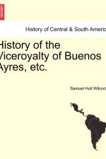 History of the Viceroyalty of Buenos Ayres, Etc. af Samuel Hull Wilcocke