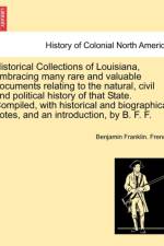 Historical Collections of Louisiana, Embracing Many Rare and Valuable Documents Relating to the Natural, Civil and Political History of That State. Compiled, with Historical and Biographical Notes, and an Introduction, by B. F. F. Part IV af Benjamin Franklin French