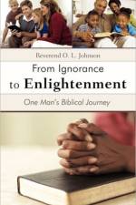 From Ignorance to Enlightenment af Reverend O L Johnson