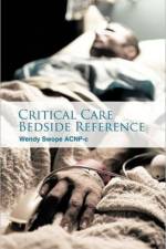 Critical Care Bedside Reference af Wendy Swope Acnp-C
