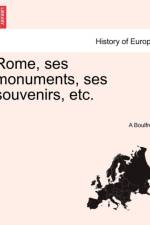 Rome, Ses Monuments, Ses Souvenirs, Etc. af A Boulfroy