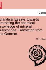 Analytical Essays Towards Promoting the Chemical Knowledge of Mineral Substances. Translated from the German. af M H Klaproth