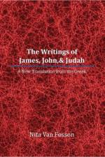 The Writings of James, John,& Judah af Nita Van Fosson