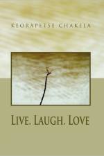 Live. Laugh. Love af Keorapetse Chakela