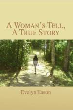 A Woman's Tell, A True Story af Evelyn Eason