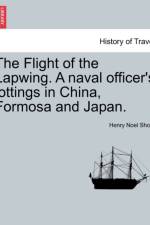 The Flight of the Lapwing. a Naval Officer's Jottings in China, Formosa and Japan. af Henry Noel Shore