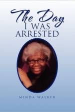 Day I Was Arrested af Minda Walker