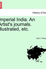 Imperial India. an Artist's Journals. Illustrated, Etc. af Val C Prinsep