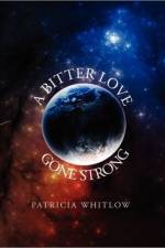 Bitter Love, Gone Strong af Patricia Whitlow