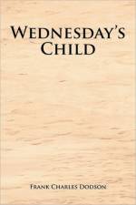 Wednesday's Child af Frank Charles Dodson