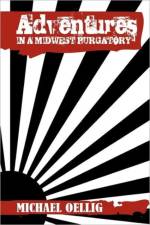 Adventures in a Midwest Purgatory af Michael Oellig
