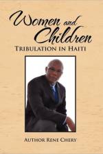 Women and Children's Tribulation in Haiti af Rene Chery