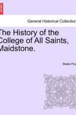 The History of the College of All Saints, Maidstone. af Beale Poste