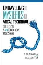 Unraveling the Mysteries of Vocal Technique af Marise Petry