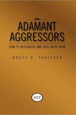 Adamant Aggressors af Bruce D Thatcher