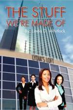 The Stuff We're Made of af Linda D Whitlock