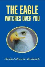 The Eagle Watches Over You af Richard Howard Martindale
