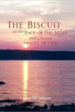 The Biscuit on the Back of the Stove and Other Images of God af Bev Bienemann