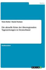 Aktuelle Krise Der Uberregionalen Tageszeitungen in Deutschland af Timm Rotter