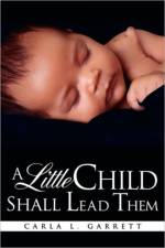 A Little Child Shall Lead Them af Carla L Garrett