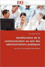 Am lioration de la Communication Au Sein Des Administrations Publiques af Jouaich-N