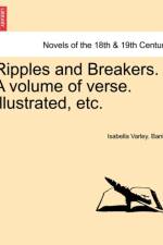 Ripples and Breakers. a Volume of Verse. Illustrated, Etc. af Isabella Varley Banks