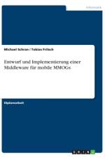 Entwurf Und Implementierung Einer Middleware Fur Mobile Mmogs af Michael Schran