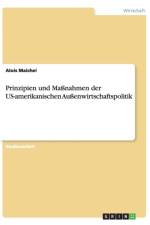 Prinzipien und Massnahmen der US-amerikanischen Aussenwirtschaftspolitik af Alois Maichel