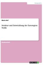 Struktur und Entwicklung der Euroregion Neisse af Maria Reif