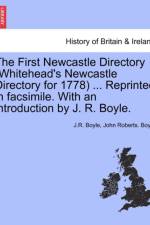 The First Newcastle Directory (Whitehead's Newcastle Directory for 1778) ... Reprinted in Facsimile. with an Introduction by J. R. Boyle. af John Roberts Boyle