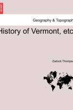 History of Vermont, Etc. af Zadock Thompson