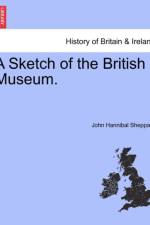A Sketch of the British Museum. af John Hannibal Sheppard