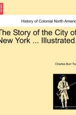 The Story of the City of New York ... Illustrated. af Charles Burr Todd