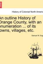 An Outline History of Orange County, with an Enumeration ... of Its Towns, Villages, Etc. af Samuel W Eager