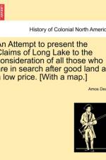 An Attempt to Present the Claims of Long Lake to the Consideration of All Those Who Are in Search After Good Land at a Low Price. [With a Map.] af Amos Dean