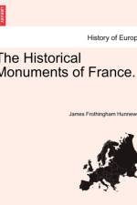 The Historical Monuments of France. af James Frothingham Hunnewell