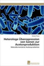 Heterologe UEberexpression von Genen zur Acetonproduktion af Thum Simone