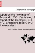 Report on the New Map of Maryland, 1836. [Containing af John Henry Alexander